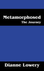 Metamorphosed: The Journey