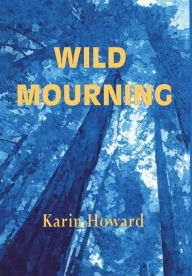 Title: Wild Mourning, Author: Karin Howard