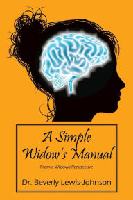 Title: A Simple Widow's Manual: From a Widow's Perspective, Author: Beverly Lewis Johnson
