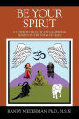Be Your Spirit: A Guide to Health and Happiness Based on the Yoga Sutras