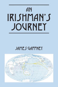 Title: An Irishman's Journey: Growing Up, Traveling, Volunteering, Author: James Gaffney