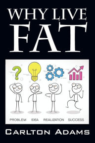 Title: Why Live Fat, Author: Carlton Adams