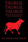 Taurus, Taurus, Taurus: Genetic Modification Held for Ransom