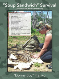 Title: Soup Sandwich Survival: (Advanced Survival Techniques), Author: Donny Boy Franko