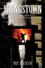 Youngstown: A Nostalgic View into the Demise of an Industrial Empire