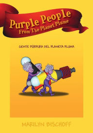 Title: Purple People From The Planet Plume: Gente Púrpura Del Planeta Pluma, Author: Marilyn Bischoff