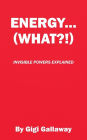 Energy...(What?!): Invisible Powers Explained