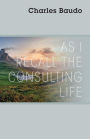 As I Recall the Consulting Life