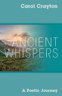 ANCIENT WHISPERS: A Poetic Journey
