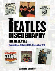 Title: The Beatles Discography - The Releases: Volume One - October 1961 - December 1970, Author: Stephen E Donnelly