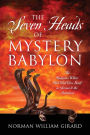 The Seven Heads of Mystery Babylon: The Religious Whore That Will Give Itself in Service to the Antichrist