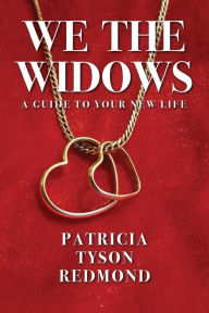 Title: We the Widows: A Guide to Your New Life, Author: Patricia Tyson Redmond