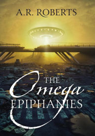 Title: The Omega Epiphanies, Author: A R Roberts