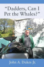 Dadders, Can I Pet the Whales?