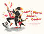Daddy Plays a Mean Guitar