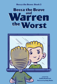 Title: Becca the Brave and Warren the Worst (Becca the Brave, Book #2), Author: Judith Henderson