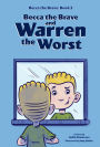 Becca the Brave and Warren the Worst (Becca the Brave, Book #2)