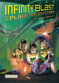 Title: Infinity Blast and the Planet of Mystery, Author: Brad Wright