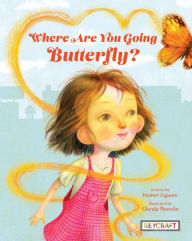 Title: Where Are You Going, Butterfly?, Author: Hunter Liguore