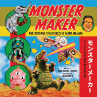 Title: Monster Maker: The Strange Creatures of Mark Nagata, Author: Debbi Michiko Florence