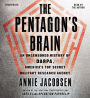 The Pentagon's Brain: An Uncensored History of DARPA, America's Top-Secret Military Research Agency
