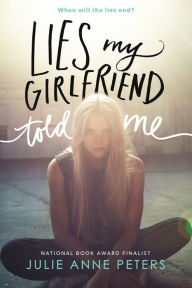 Title: Lies My Girlfriend Told Me, Author: Julie Anne Peters