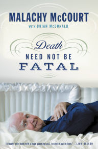 Title: Death Need Not Be Fatal, Author: Malachy McCourt