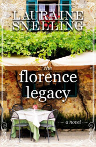 Title: The Florence Legacy: A Novel, Author: Lauraine Snelling