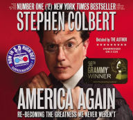 Title: America Again: Re-becoming the Greatness We Never Weren't, Author: Stephen Colbert