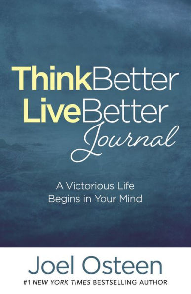 Think Better, Live Better Journal: A Victorious Life Begins in Your Mind