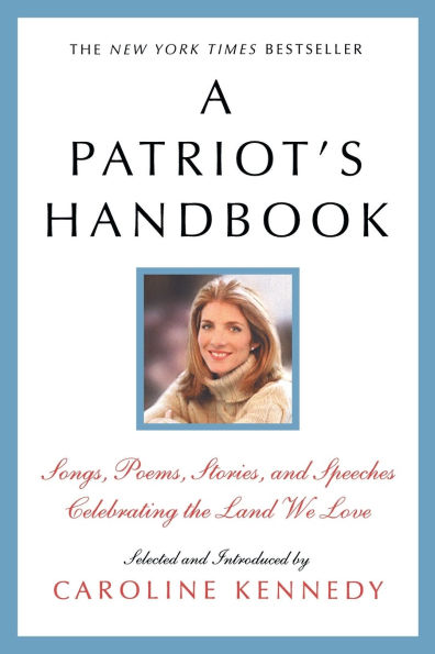 A Patriot's Handbook: Songs, Poems, Stories, and Speeches Celebrating the Land We Love