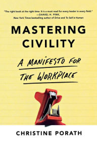 Title: Mastering Civility: A Manifesto for the Workplace, Author: Christine Porath