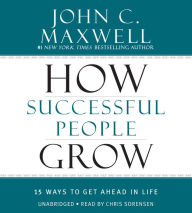 Title: How Successful People Grow: 15 Ways to Get Ahead in Life, Author: John C. Maxwell