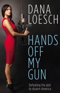 Title: Hands off My Gun, Author: Dana Loesch