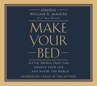 Title: Make Your Bed: Little Things That Can Change Your Life...And Maybe the World, Author: William H. McRaven