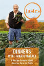 Tastes: Dinners with Mario Batali: A Recipe Sampler from America--Farm to Table