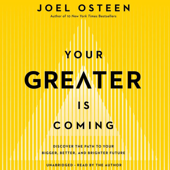 Your Greater Is Coming: Discover the Path to Your Bigger, Better, and Brighter Future