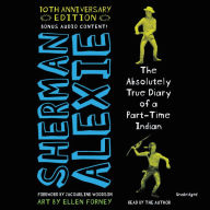 Title: The Absolutely True Diary of a Part-Time Indian 10th Anniversary Edition, Author: Sherman Alexie