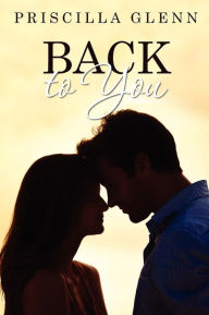 Title: Back to You, Author: Priscilla Glenn