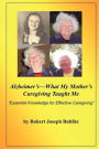 Alzheimer's--What My Mother's Caregiving Taught Me: