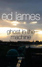 Ghost in the Machine: Scott Cullen Book One