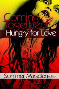 Title: Coming Together: Hungry for Love, Author: Sommer Marsden