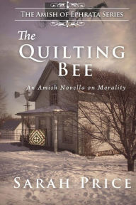 Title: The Quilting Bee: The Amish of Ephrata, Author: Sarah Price
