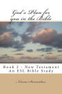 God's Plan for you in the Bible: Book 2 - New Testament