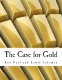 The Case for Gold (Large Print Edition): A Minority Report of the U.S. Gold Commission