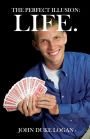 The Perfect Illusion: Life.