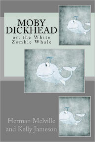 Moby Dickhead: or, the White Zombie Whale: He's a Really Big Dickhead