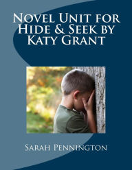 Title: Novel Unit for Hide & Seek by Katy Grant, Author: Sarah Pennington