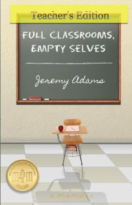 Title: Full Classrooms, Empty Selves, Author: Jeremy Adams