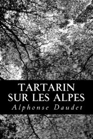 Title: Tartarin sur les Alpes, Author: Alphonse Daudet